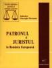 Patronul si Juristul in Romania Europeana