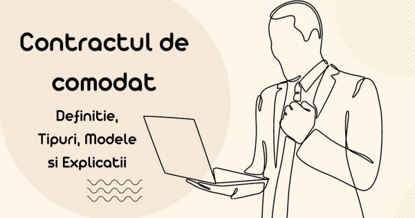 Contractul de Comodat: Definitie, Tipuri, Modele si Explicatii