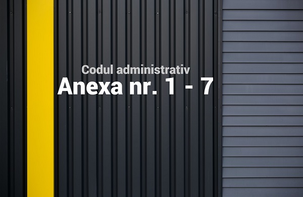 Codul administrativ - Anexele nr. 1 - nr. 7