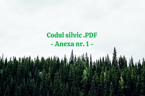 Codul Silvic actualizat 2023 - Anexa I